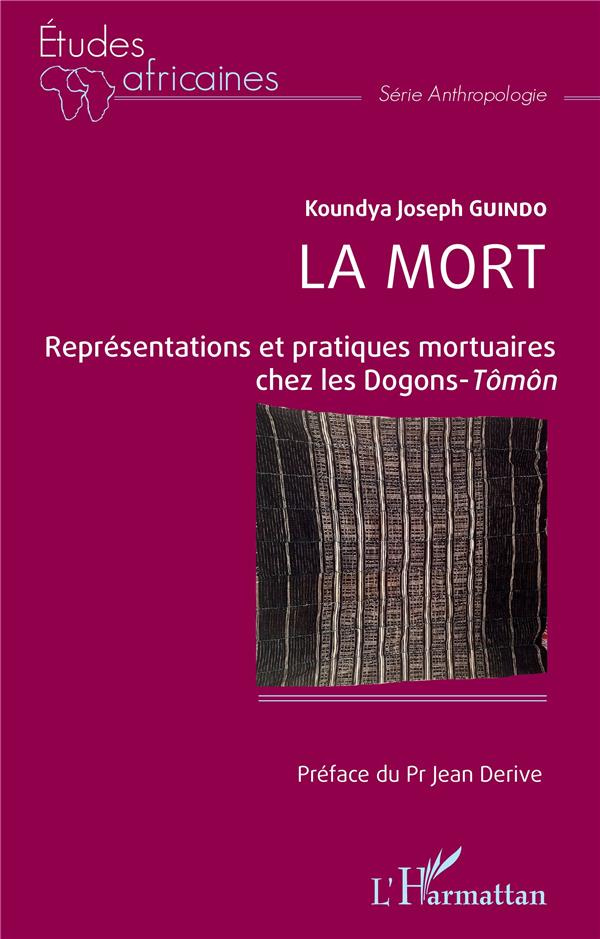 La mort. Représentations et pratiques mortuaires chez les Dogons-Tômôn