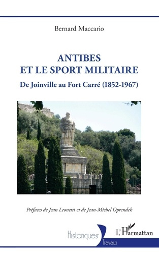 Antibes et le sport militaire. De Joinville au Fort Carré (1852-1967)