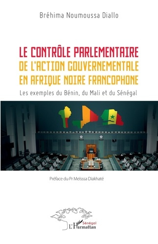 Le contrôle parlementaire de l’action gouvernementale en Afrique noire francophone. Les exemples du
