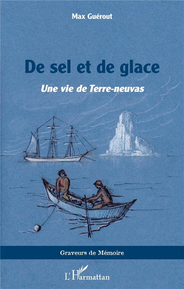 De sel et de glace. Une vie de Terre-neuvas
