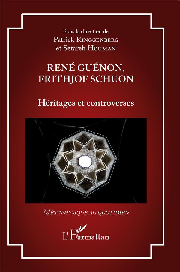 René Guénon, Frithjof Schuon. Héritages et controverses