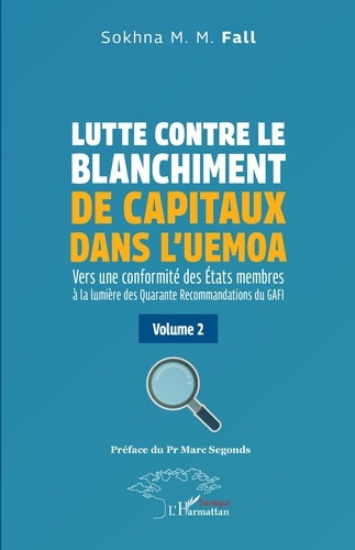 Lutte contre le blanchiment de capitaux dans l’UEMOA. Volume 2, vers une conformité des Etats membre