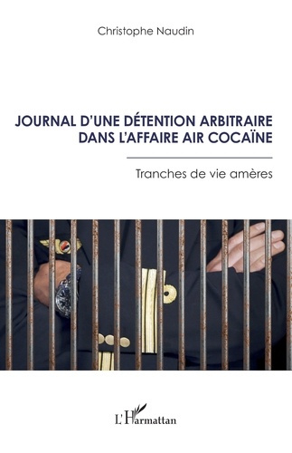 Journal d’une détention arbitraire dans l’affaire Air Cocaïne. Tranches de vie amères
