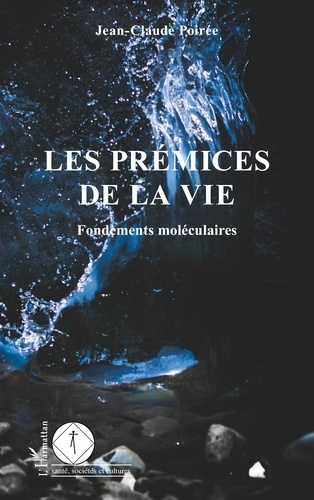 Les prémices de la vie. Fondements moléculaires