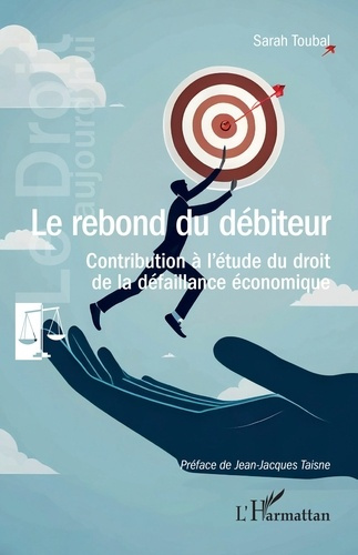 Le rebond du débiteur. Contribution à l'étude du droit de la défaillance économique