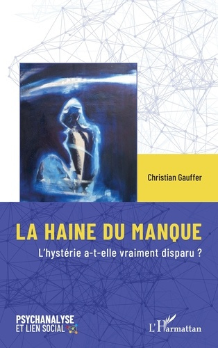 La haine du manque. L’hystérie a-t-elle vraiment disparu ?