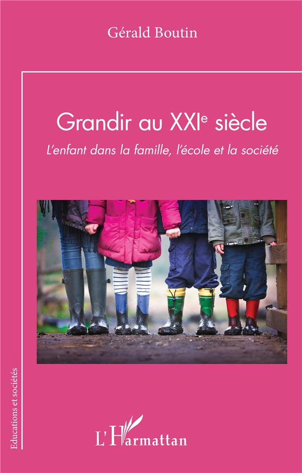 Grandir au XXIe siècle. L’enfant dans la famille, l’école et la société