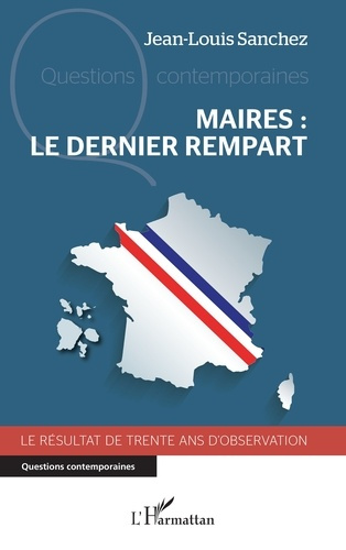 Maires : le dernier rempart. Le résultat de trente ans d'observation
