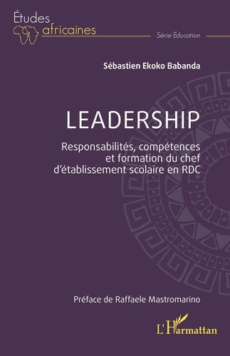 Leadership. Responsabilités, compétences et formation du chef d’établissement scolaire en RDC