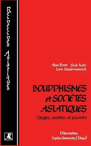Bouddhismes et sociétés asiatiques. Clergés, sociétés et pouvoirs