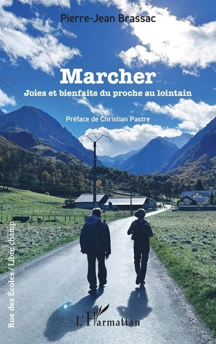 Marcher. Joies et bienfaits du proche au lointain