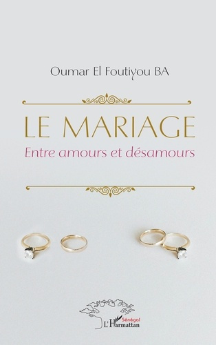 Le mariage. Entre amours et désamours