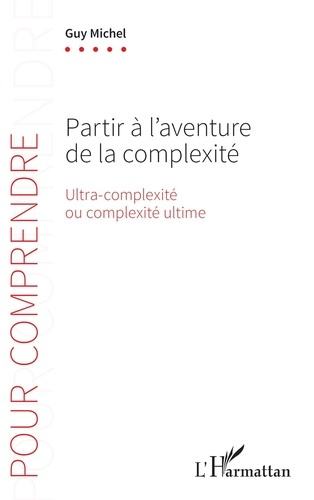 Partir à l’aventure de la complexité. Ultra-complexité ou complexité ultime