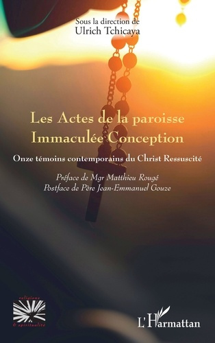 Les Actes de la paroisse Immaculée Conception. Onze témoins contemporains du Christ Ressuscité