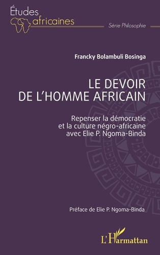 Le devoir de l'Homme africain. Repenser la démocratie et la culture négro-africaine