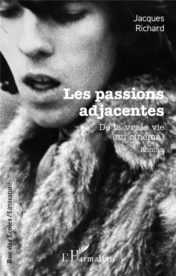 Les passions adjacentes. De la vraie vie (au cinéma)