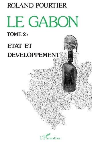 Le Gabon Tome 2. 2 Etat et développement