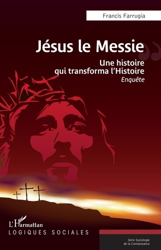 Jésus le Messie. Une histoire qui transforma l’Histoire