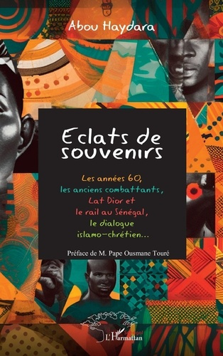 Eclats de souvenirs. Les années 60, les anciens combattants, Lat Dior et le rail au Sénégal, le d