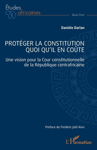 Protéger la constitution quoi qu'il en coûte. Une vision pour la Cour constitutionnelle de la Républ
