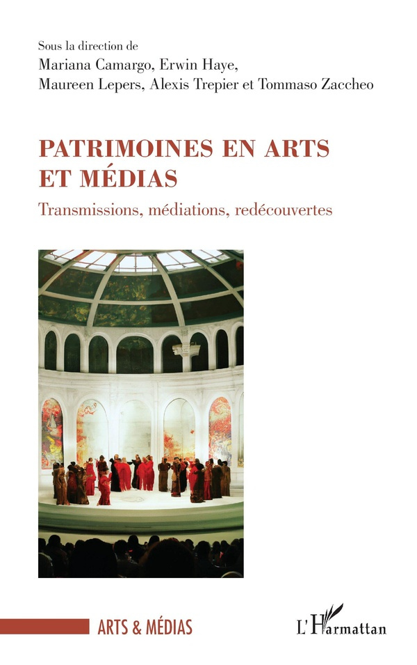 Patrimoines en arts et médias. Transmissions, médiations, redécouvertes