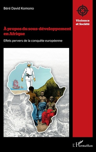 A propos du sous-développement en Afrique. Effets pervers de la conquête européenne