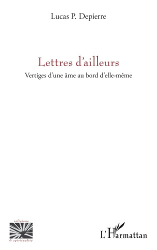 Lettres d’ailleurs. Vertiges d’une âme au bord d’elle-même