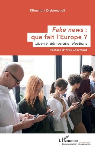 Fake news : que fait l'Europe ? Liberté, démocratie, élections