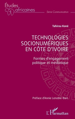 Technologies socionumériques en Côte d’Ivoire. Formes d’engagement politique et médiatique