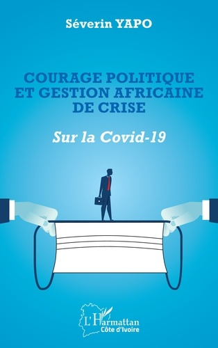 Courage politique et gestion africaine de crise. Sur la Covid-19