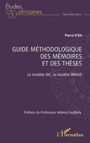 Guide méthodologique des mémoires et des thèses. Le modèle IDC, le modèle IMRAD