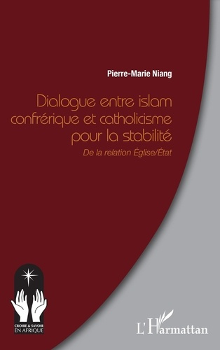 Dialogue entre islam confrérique et catholicisme pour la stabilité. De la relation Eglise/Etat