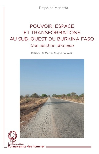 Pouvoir, espace et transformations au sud-ouest du Burkina Faso. Une élection africaine