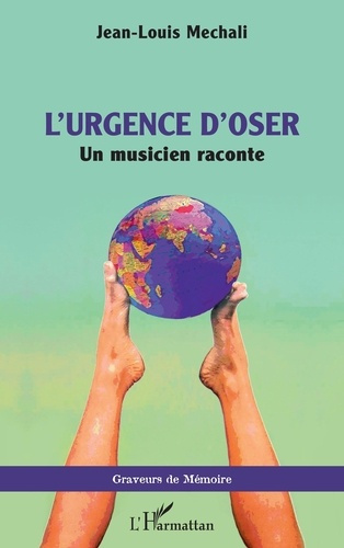 L’urgence d'oser. Un musicien raconte