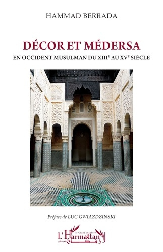 Décor et médersa. En Occident musulman du XIIIe au XVe siècle