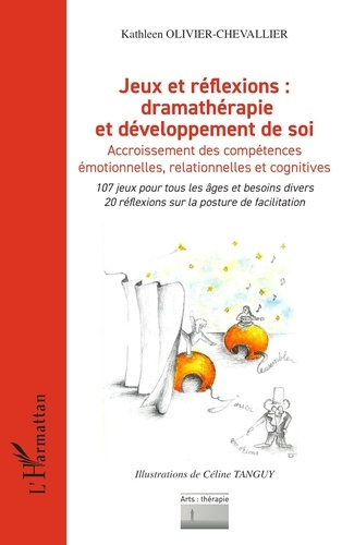 Jeux et réflexions : dramathérapie et développement de soi. Accroissement des compétences émotionnel