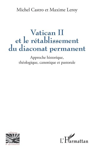Vatican II et le rétablissement du diaconat permanent. Approche historique, théologique, canonique e