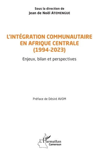 L’intégration communautaire en Afrique centrale (1994-2023). Enjeux, bilan et perspectives