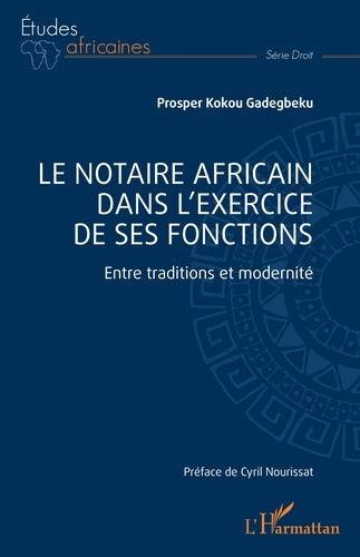 Le notaire africain dans l'exercice de ses fonctions. Entre traditions et modernité