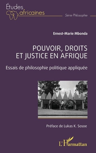 Pouvoir, droits et justice en Afrique. Essais de philosophie politique appliquée