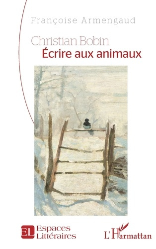 Christian Bobin. Ecrire aux animaux