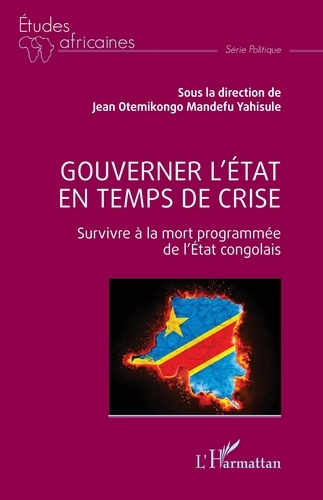 Gouverner l’Etat en temps de crise. Survivre à la mort programmée de l’Etat congolais