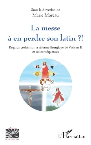 La messe à en perdre son latin ?!. Regards croisés sur la réforme liturgique de Vatican II et ses co