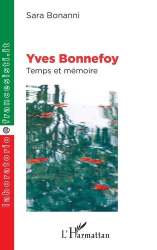 Yves Bonnefoy. Temps et mémoire