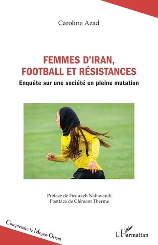 Femmes d’Iran, football et résistances. Enquête sur une société en pleine mutation