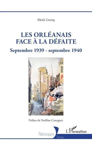 Les Orléanais face à la défaite. Septembre 1939-septembre 1940