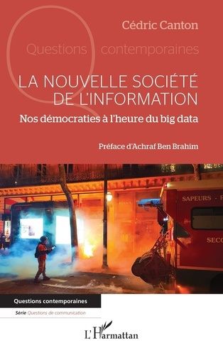 La nouvelle société de l’information. Nos démocraties à l’heure du big data