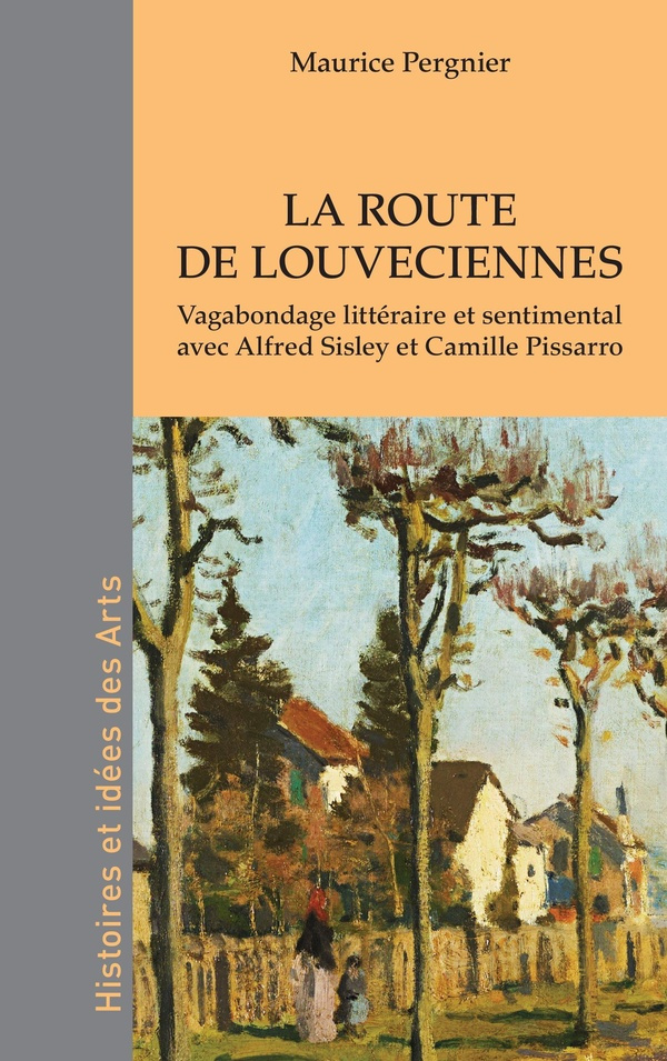 La route de Louveciennes. Vagabondage littéraire et sentimental avec Alfred Sisley et Camille Pissar