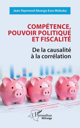 Compétence, pouvoir politique et fiscalité. De la causalité à la corrélation