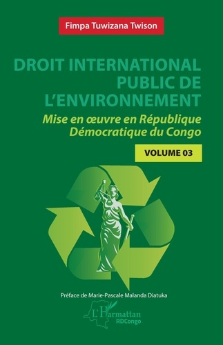 Droit international public de l’environnement. Tome 3, Mise en oeuvre en République Démocratique du